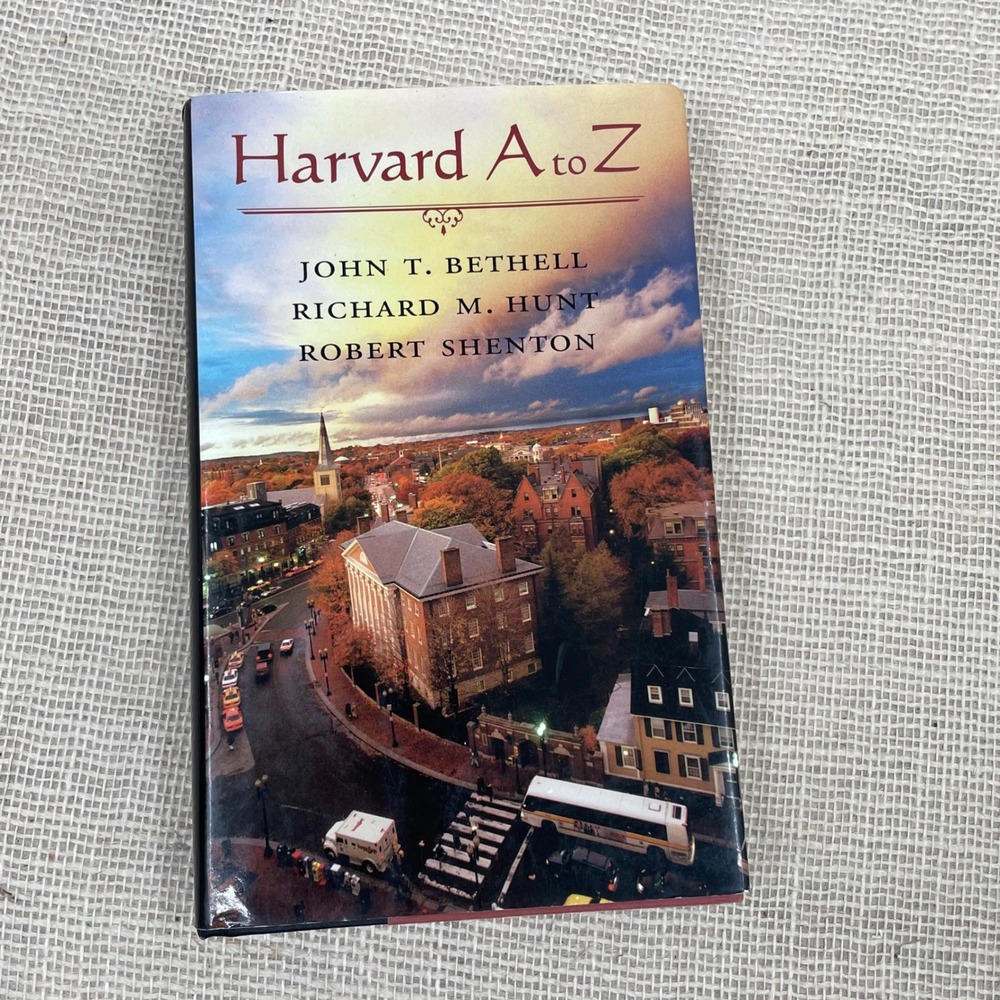 Harvard A to Z John T Bethell Richard M Hunt Robert Shenton 2004 Book